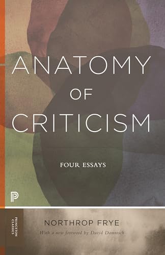 Anatomy of Criticism: Four Essays (Princeton Classics, 70, Band 70) von Princeton University Press